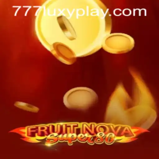 Dive into the Thrilling Reels of FruitNovaSuper80 with LUXYPLAY
