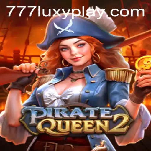 Explore the Exciting World of PirateQueen2 on LUXYPLAY: A Comprehensive Guide